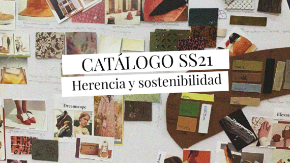 Catálogo SS21; Herencia y sostenibilidad